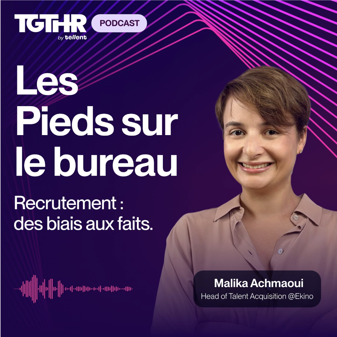 Podcast TELLENT RECRUITEE Les pieds sur le bureau. Recrutement : des biais, aux faits